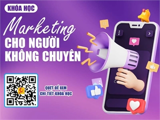 KHÓA HỌC MARKETING CHO NGƯỜI KHÔNG CHUYÊN