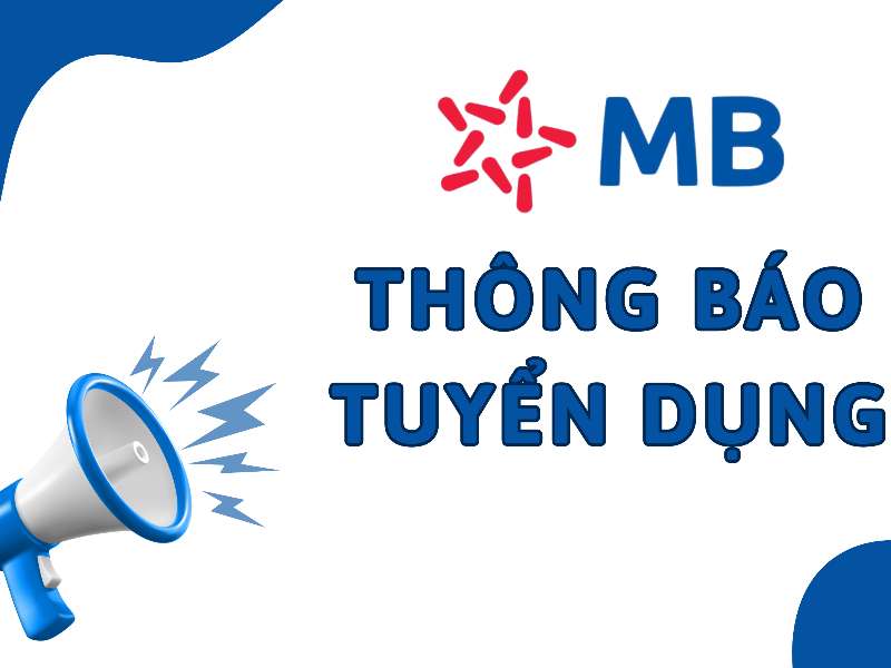 Thông báo tuyển dụng thực tập sinh tiềm năng ngân hàng TMCP Quân đội (MB Đông Đô)