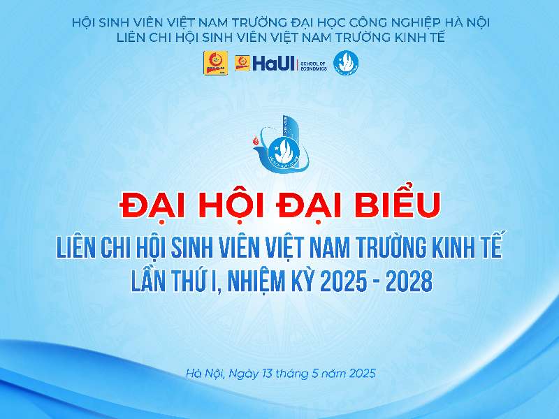THÔNG BÁO V/v Tổ chức Đại hội Đại biểu Liên chi Hội Sinh viên Trường Kinh tế lần thứ I, nhiệm kỳ 2025–2028