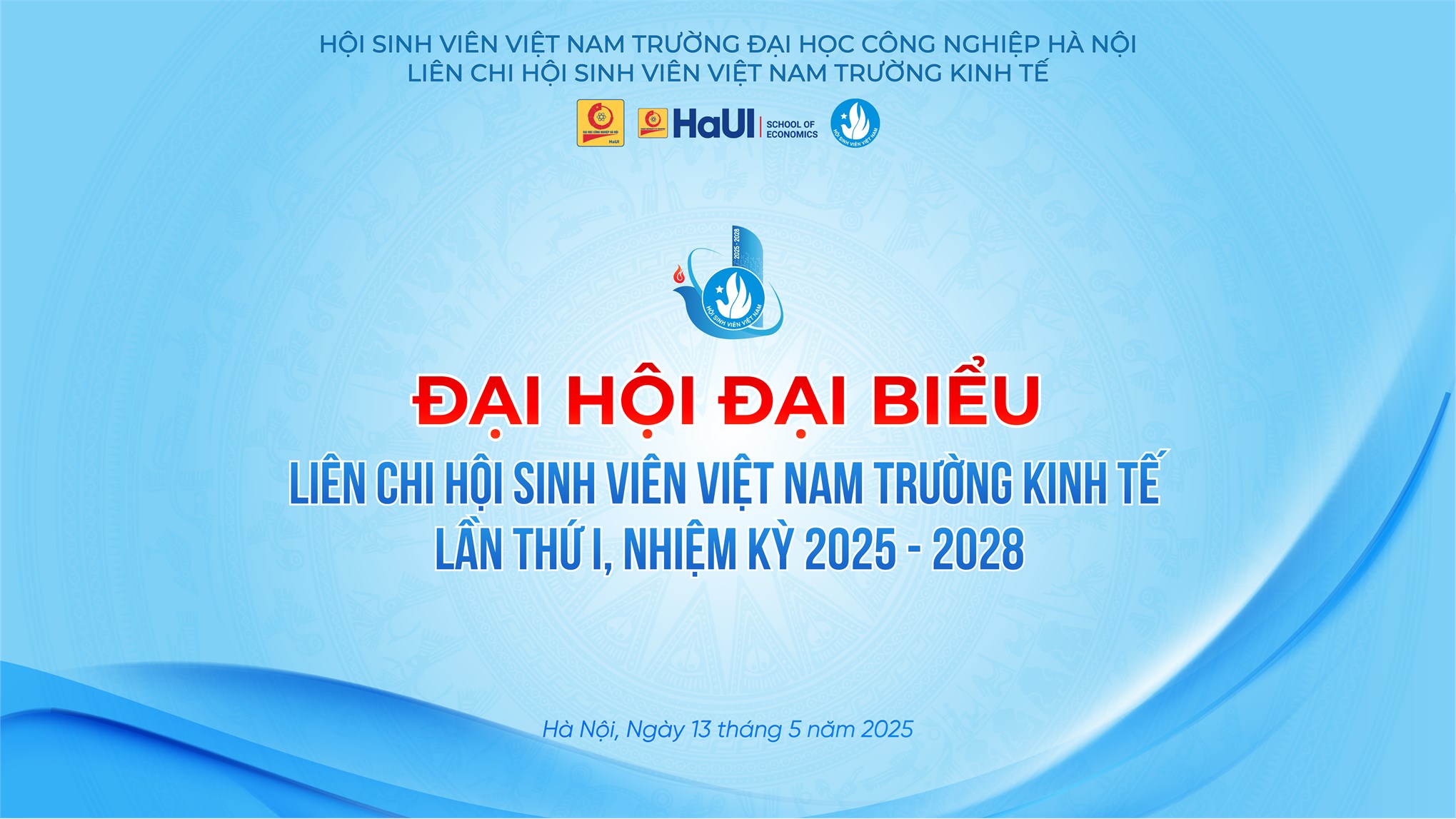THÔNG BÁO V/v Tổ chức Đại hội Đại biểu Liên chi Hội Sinh viên Trường Kinh tế lần thứ I, nhiệm kỳ 2025–2028