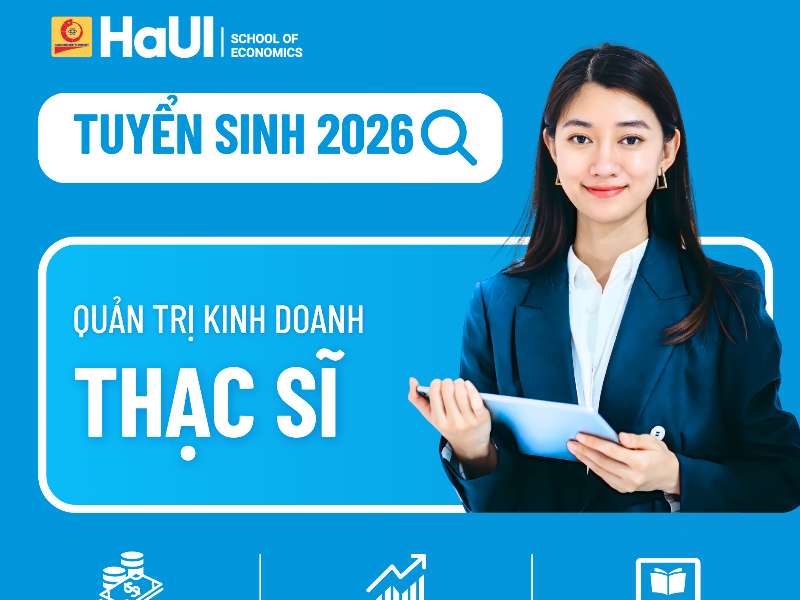 THẠC SĨ QUẢN TRỊ KINH DOANH – NÂNG TẦM TƯ DUY LÃNH ĐẠO TRONG KỶ NGUYÊN CẠNH TRANH