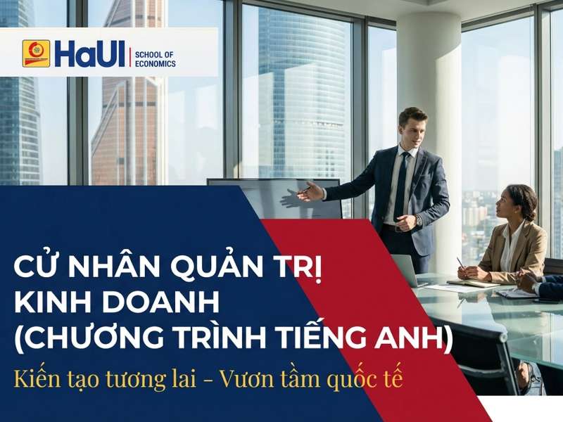 CỬ NHÂN QUẢN TRỊ KINH DOANH (CHƯƠNG TRÌNH TIẾNG ANH)